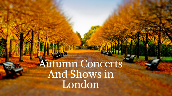 Autumn Special Events, Concerts and Shows in London